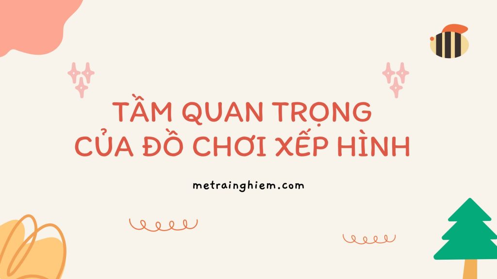 5 lợi ích của đồ chơi xếp hình cho trẻ 0-6 tuổi 2 do-choi-xep-hinh-cho-tre1