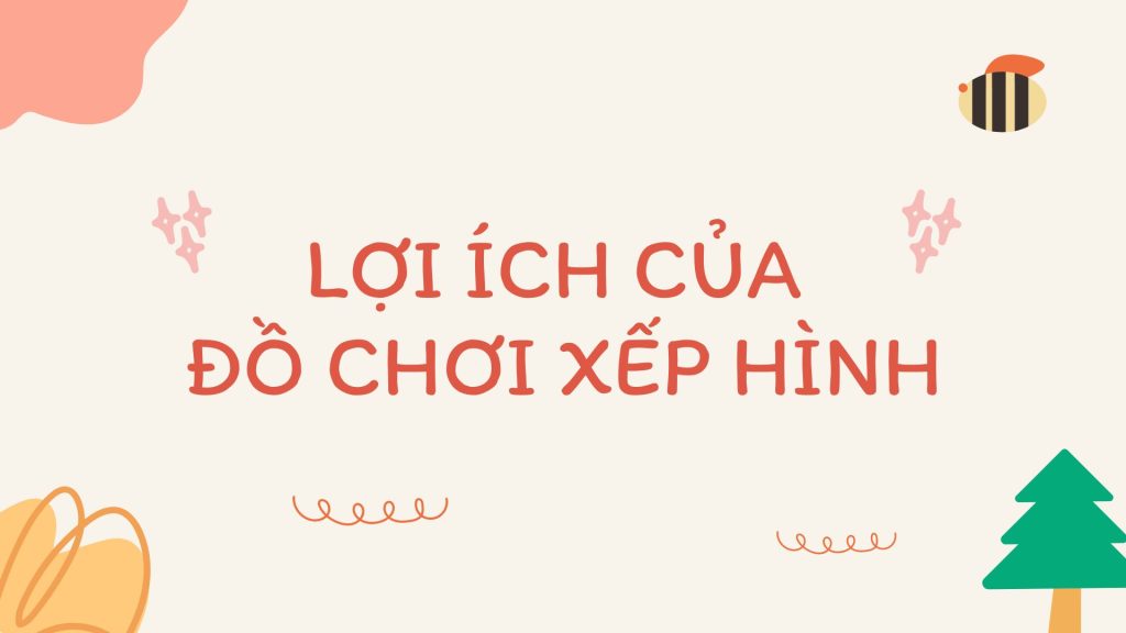 Đồ chơi xếp hình - sức mạnh của sự sáng tạo 2 do-choi-xep-hinh1